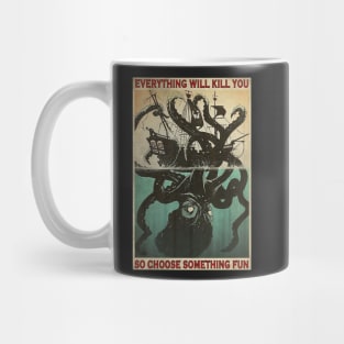 Everything Will Kill You Octopus Mug